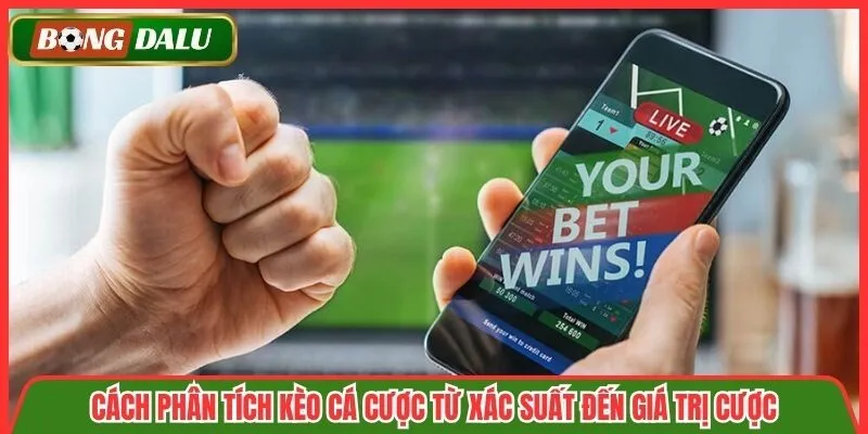 Cách Phân Tích Kèo Cá Cược