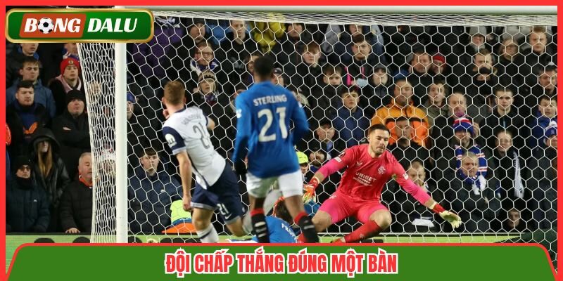 Đội chấp thắng đúng một bàn