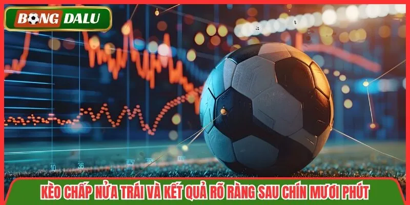 Kèo Chấp Nửa Trái