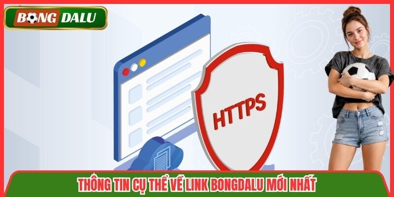 Thông tin cụ thể về link Bongdalu mới nhất