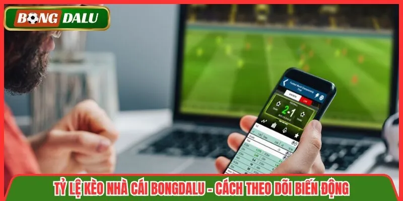 Tỷ Lệ Kèo Nhà Cái Bongdalu