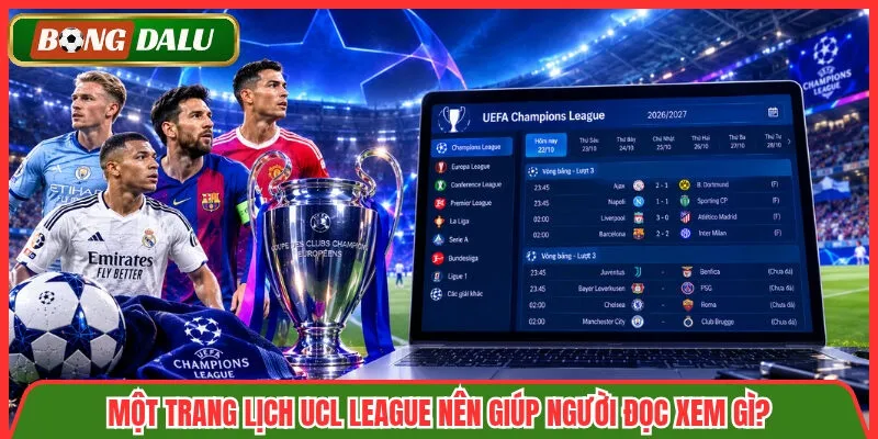 Một trang lịch UCL League nên giúp người đọc xem gì?