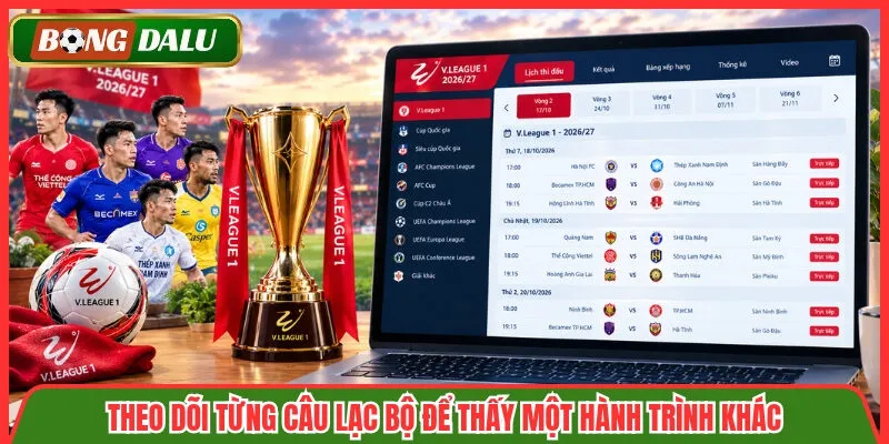 Theo dõi từng câu lạc bộ để thấy một hành trình khác